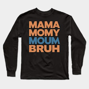 Mama Mommy Mom Bruh Sunset Funny Mother's Day Long Sleeve T-Shirt